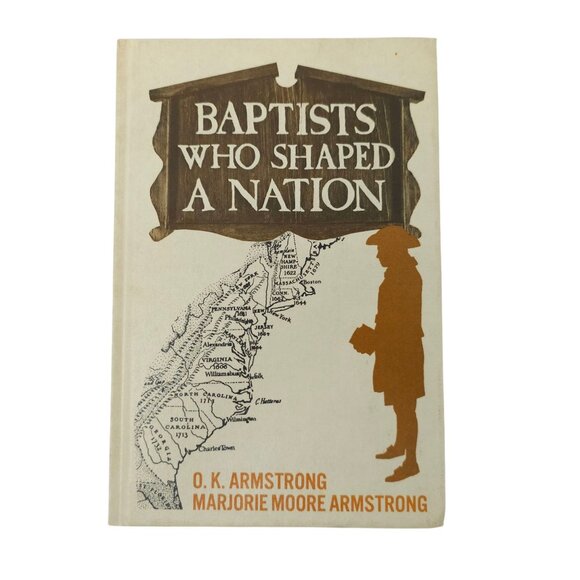 Baptists Who Shaped A Nation O.K. and Marjorie Moore Armstrong Hardcover Book - Picture 1 of 9
